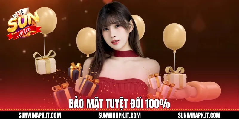 Bảo mật tuyệt đối 100%