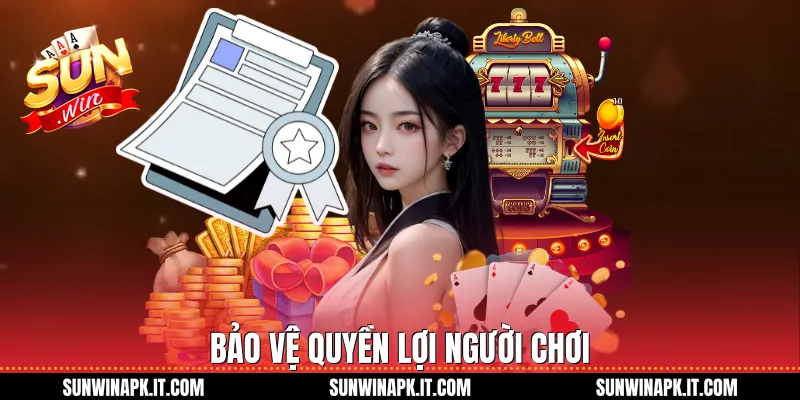 Bảo vệ quyền lợi người chơi