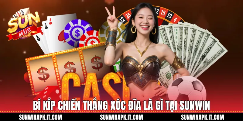 Bí kíp chiến thắng Xóc đĩa là gì tại Sunwin