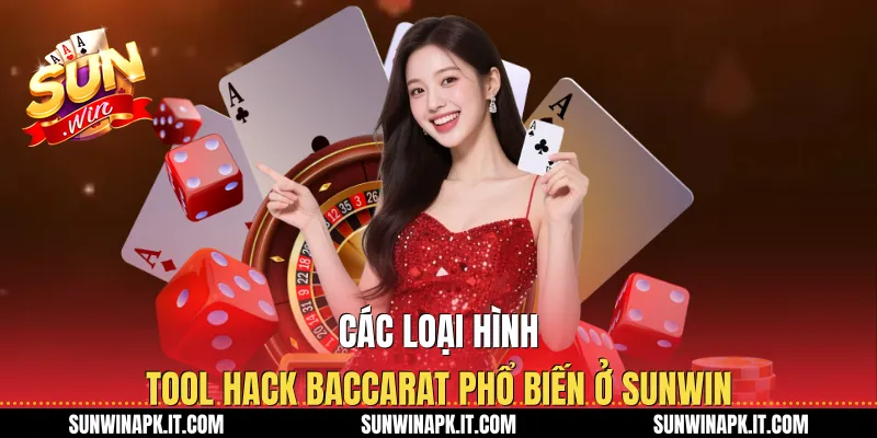 Các loại hình Tool hack baccarat phổ biến ở Sunwin