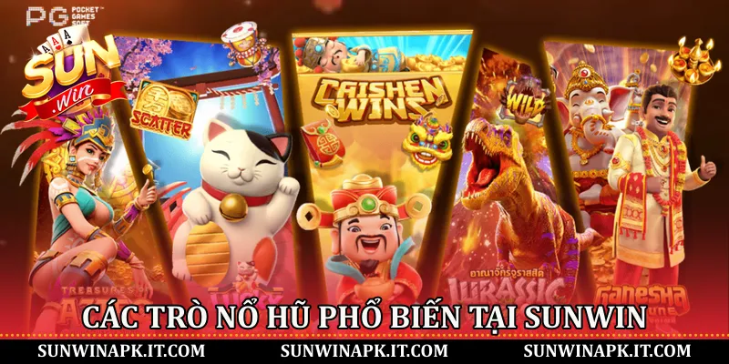 Các trò nổ hũ phổ biến tại Sunwin