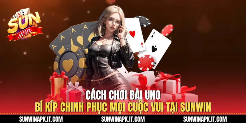 Cách Chơi Bài Uno