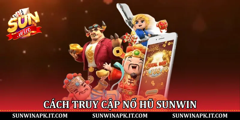 Cách truy cập nổ hũ Sunwin