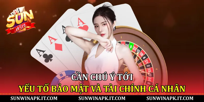 cần chú ý tới yếu tố bảo mật và tài chính cá nhân