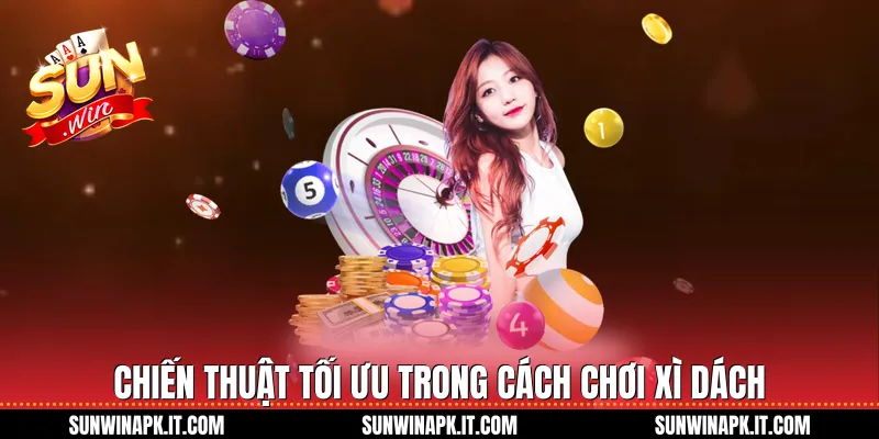 Chiến thuật tối ưu trong cách chơi xì dách