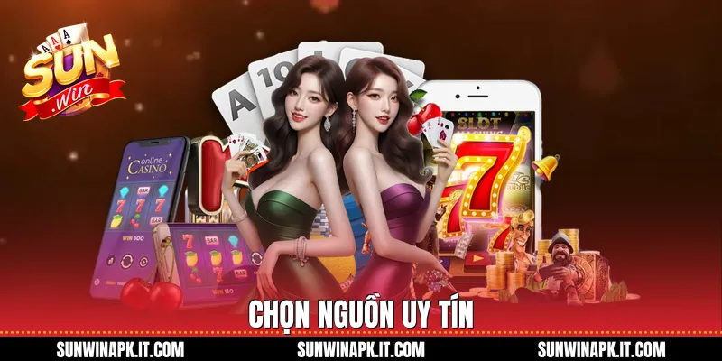 Chọn nguồn uy tín