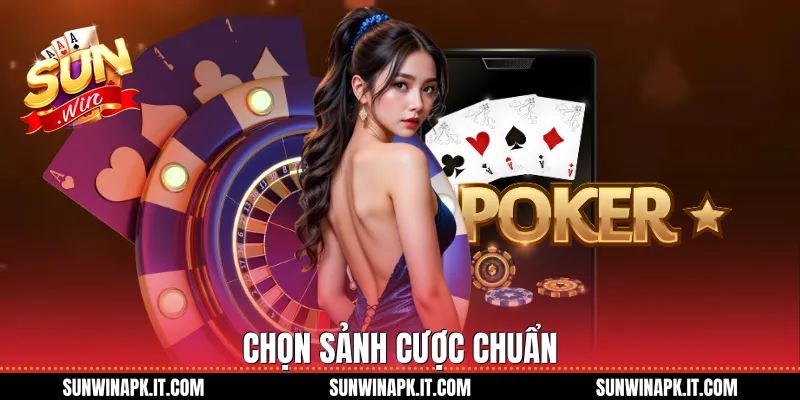 Chọn sảnh cược chuẩn