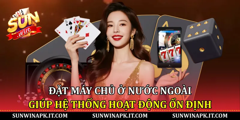 Đặt máy chủ ở nước ngoài giúp hệ thống hoạt động ổn định