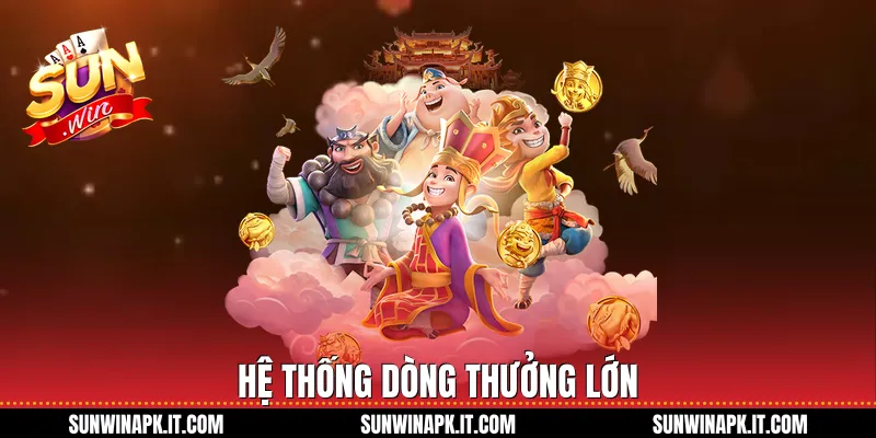 Hệ thống dòng thưởng lớn