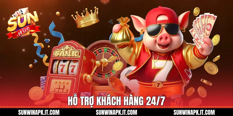 Hỗ trợ khách hàng 24/7