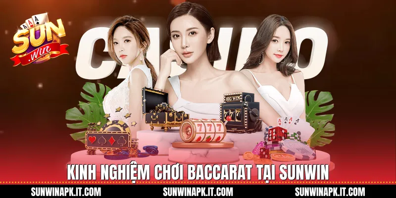 Kinh nghiệm chơi Baccarat tại Sunwin