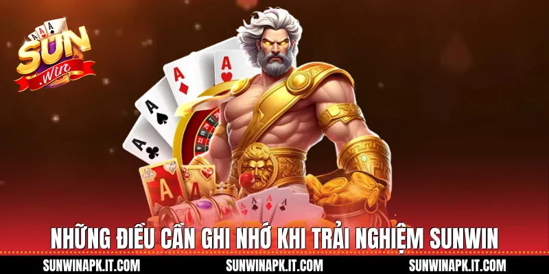 Những điều cần ghi nhớ khi trải nghiệm Sunwin