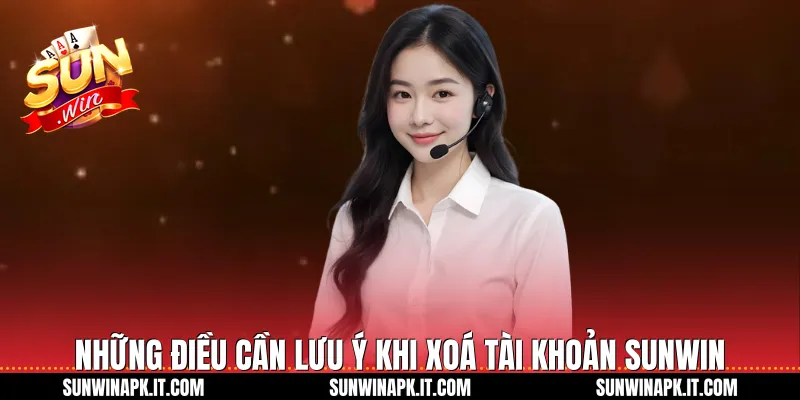Những điều cần lưu ý khi Xoá tài khoản Sunwin