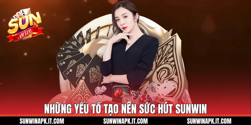 Những Yếu Tố Tạo Nên Sức Hút Sunwin 
