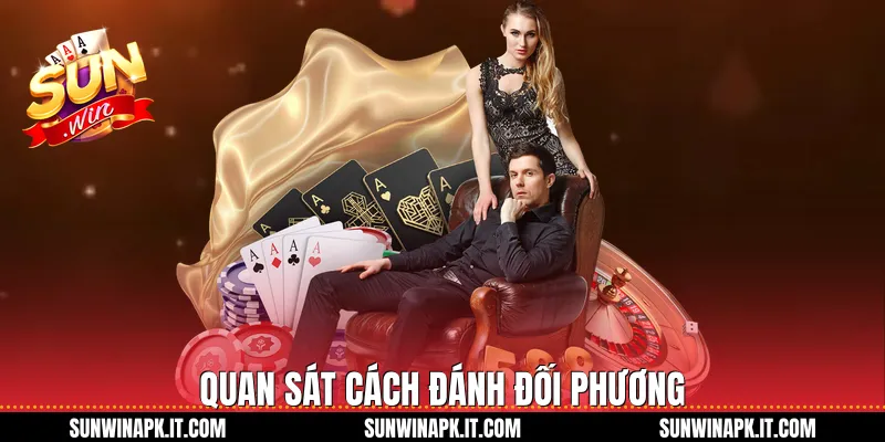 Quan sát cách đánh đối phương