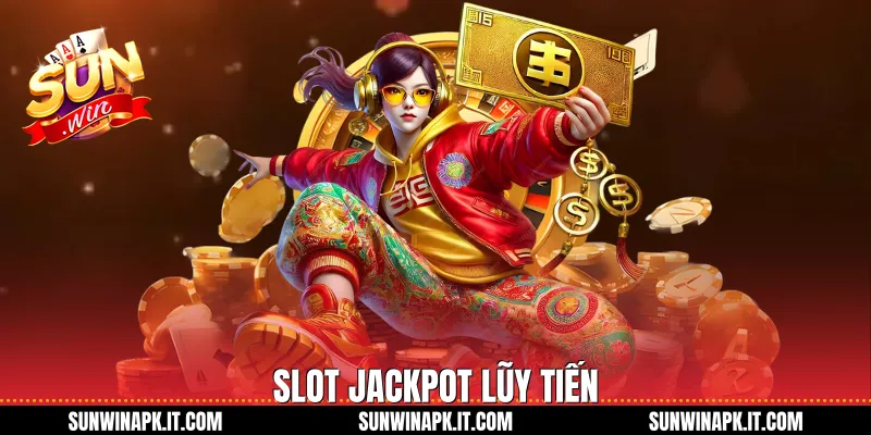 Slot Jackpot lũy tiến