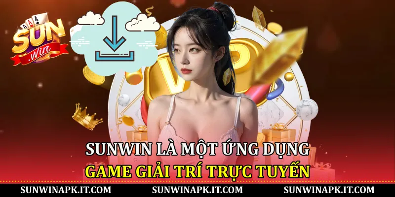 Sunwin là một ứng dụng game giải trí trực tuyến