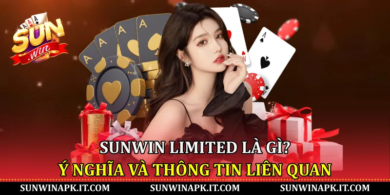 Sunwin Limited là gì? Ý nghĩa và thông tin liên quan