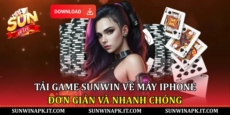 Tải game Sunwin về máy iPhone đơn giản và nhanh chóng