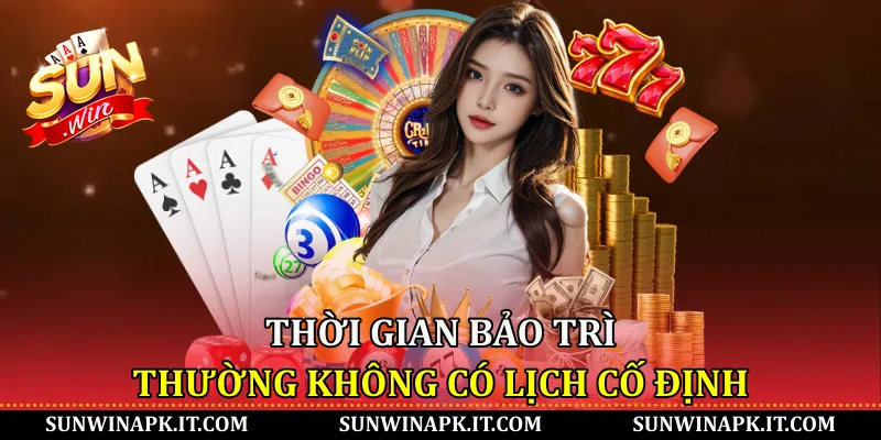 Thời gian bảo trì thường không có lịch cố định