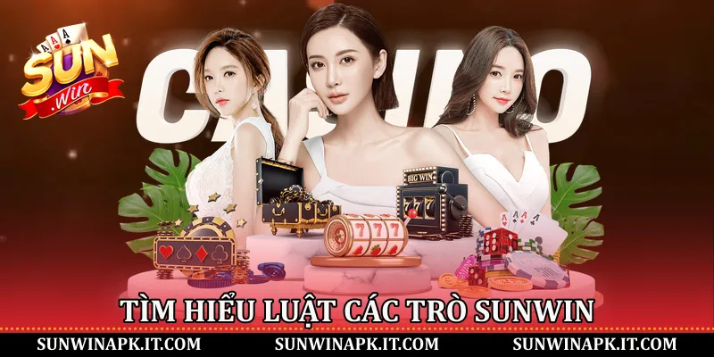 Tìm hiểu luật các trò Sunwin