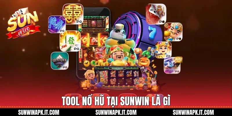 Tool Nổ hũ tại Sunwin là gì