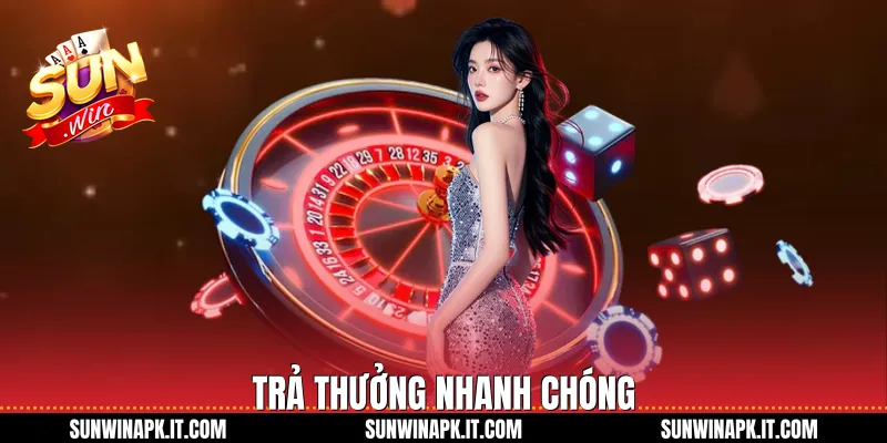 Trả thưởng nhanh chóng