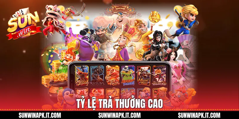 Tỷ lệ trả thưởng caoTỷ lệ trả thưởng cao