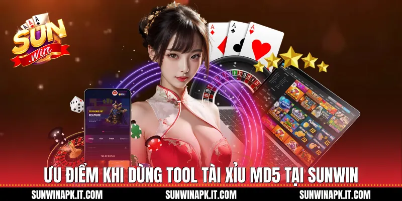 Ưu điểm khi dùng Tool tài xỉu MD5 tại Sunwin