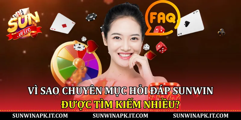 Vì sao chuyên mục hỏi đáp Sunwin được tìm kiếm nhiều?