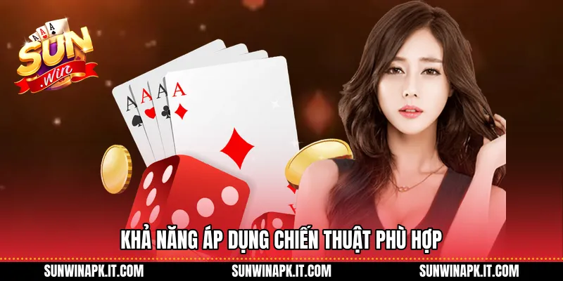 Khả năng áp dụng chiến thuật phù hợp