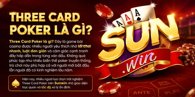 Three Card Poker Là Gì? Game Bài Casino Hấp Dẫn Dễ Chơi